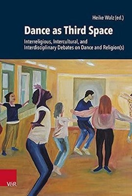 Dance as Third Space: Interreligious, Intercultural, and Interdisciplinary Debat