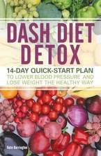 DASH Diet Detox: 14-day Quick-Start Plan - Paperback, by Barrington Kate - Good