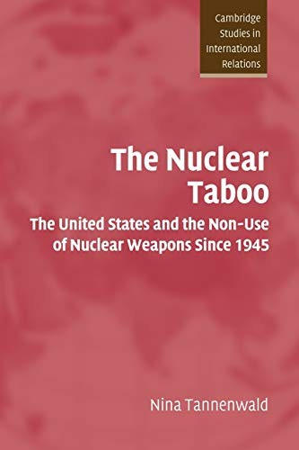 The Nuclear Taboo: The United States and the No. Tannenwald<|