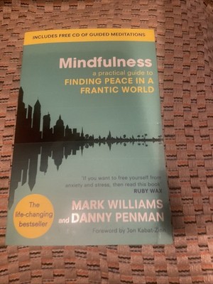 Mindfulness: A practical guide to finding peace in a frantic world New
