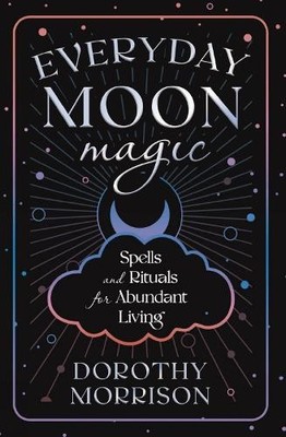 Everyday Moon Magic: Spells and Rit... by Morrison, Dorothy Paperback / softback