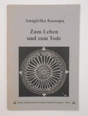 Zum Leben und zum Tode [Kleine Schriftenreihe d. Bodaisan shoboji-Zentempels - H