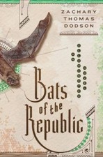 Bats of the Republic: An Illuminated Novel by Dodson, Zachary Thomas