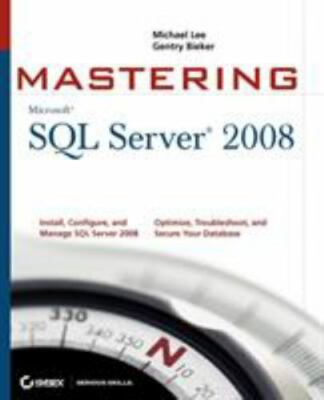 Mastering SQL Server 2008 by Lee, Michael; Bieker, Gentry
