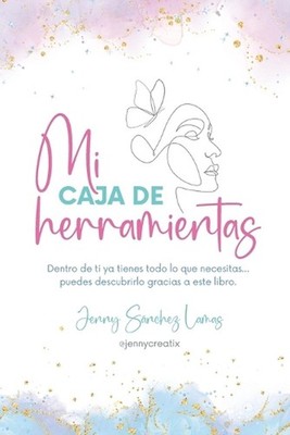 Mi caja de herramientas: Dentro de ti ya tienes todo lo que necesitas... puedes 