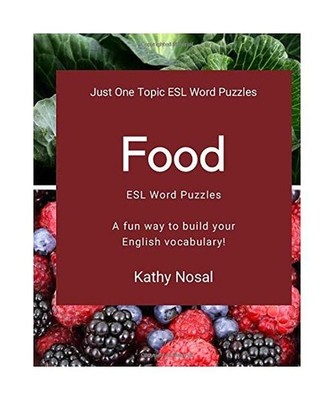 Food ESL Word Puzzles [Just One Topic ESL Word Puzzles, Band 1], Nosal, Kathy