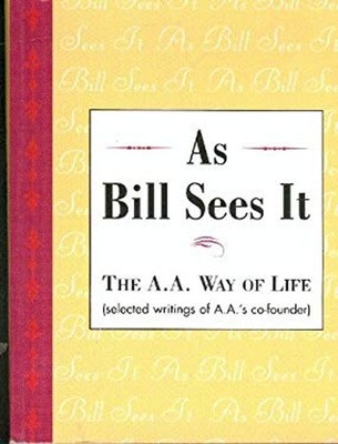 As Bill Sees It : A. A. Way of Life Paperback