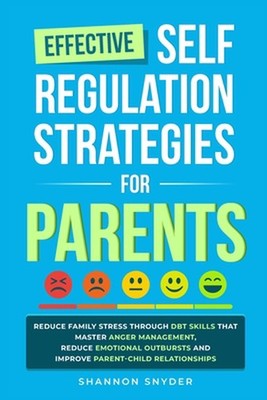 Effective Self Regulation Strategies for Parents: Reduce Family Stress Through D