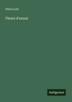 Pierre Loti | Fleurs D'ennui | Taschenbuch | FranzöSisch (2024)