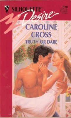 Truth Or Dare (Silhouette Desire) By Caroline Cross