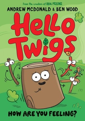 Hello Twigs, How Are You Feeling?: A funny graphic novel you can read aloud! by 