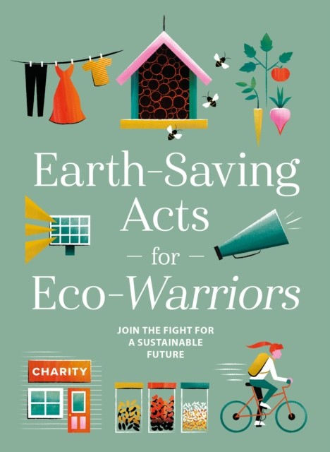 Earth-Saving Acts for Eco-Warriors HARDBACK 9781781454114