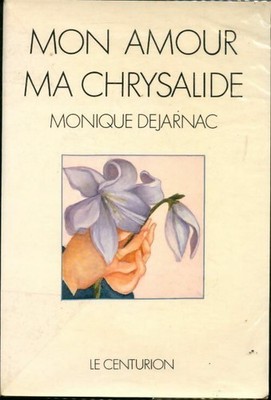 Meine Liebe, meine Chrysalis - Monique Dejarnac - V191318