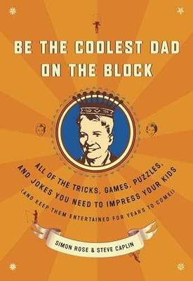 Be the Coolest Dad on the Block: - Paperback, by Rose Simon; Caplin - Very Good