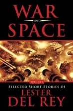 War and Space: Selected Short Stories of Lester Del Rey Volume 1 - GOOD