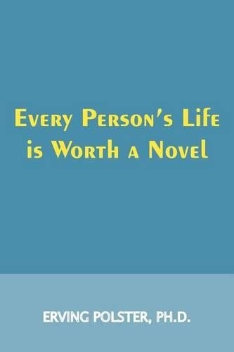 Erving Polster Every Person's Life is Worth a Novel (Tascabile)