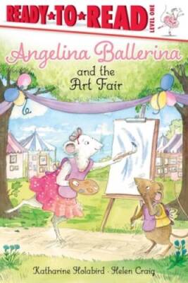 Angelina Ballerina and the Art Fair: Ready-to-Read Level 1 - Paperback - GOOD