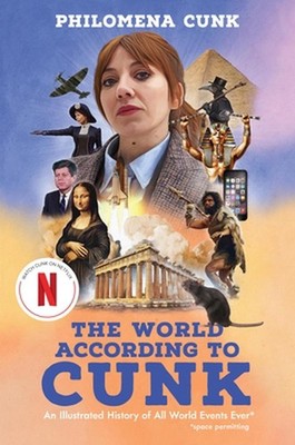 The World According to Cunk: An Illustrated History of All World Events Ever by