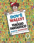 Dov'è Wally? Il viaggio fantastico. Ediz. a colori - Handford Martin