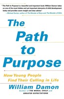 The Path To Purpose How Young People Find Their Calling In Life William Damon