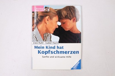 42750 Uwe Ruhl MEIN KIND HAT KOPFSCHMERZEN sanfte und wirksame Hilfe