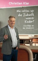 Christian Klar Wie Retten Wir Die Zukunft Unserer Kinder?