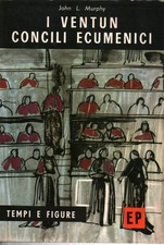 I ventun concili ecumenici - John L. Murphy (Edizioni Paoline) [1961]