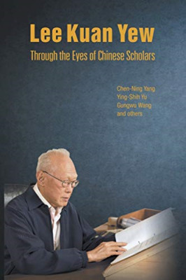 Lee Kuan Yew Through the Eyes of Chinese Scholars - Paperback NEW Yang, Chen Nin