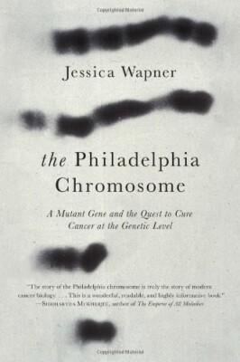 The Philadelphia Chromosome: A Mutant Gene and the Quest to Cure Cancer at the G