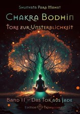 Chakra Bodhin - Tore zur Unsterblichkeit: Band II - Das Tor aus Jade Para Mahat,