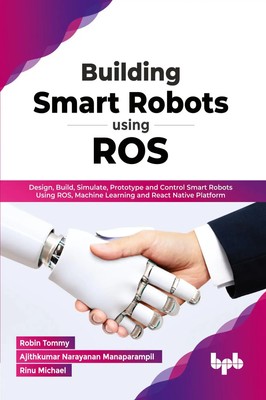 Robin Tommy (u. a.) | Building Smart Robots Using ROS | Taschenbuch | Englisch