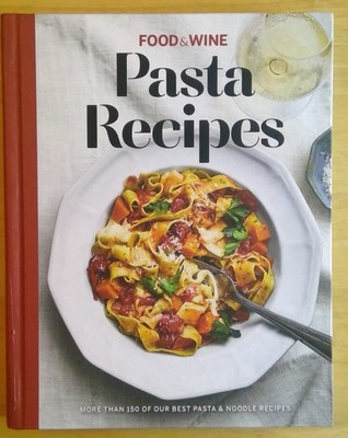 Food & Wine - Pasta Recipes - More Than 150 Best Pasta & Noodle Recipes Food...
