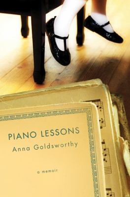 Piano Lessons: A Memoir by Anna Goldsworthy
