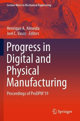 Progress in Digital and Physical Manufacturing Joel C. Vasco