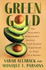 Green Gold: The Avocado's Remarkabl..., Parsons, Moniqu