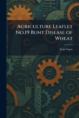 Agriculture Leaflet No.19 Bunt Disease of Wheat by Evas Guest Paperback Book