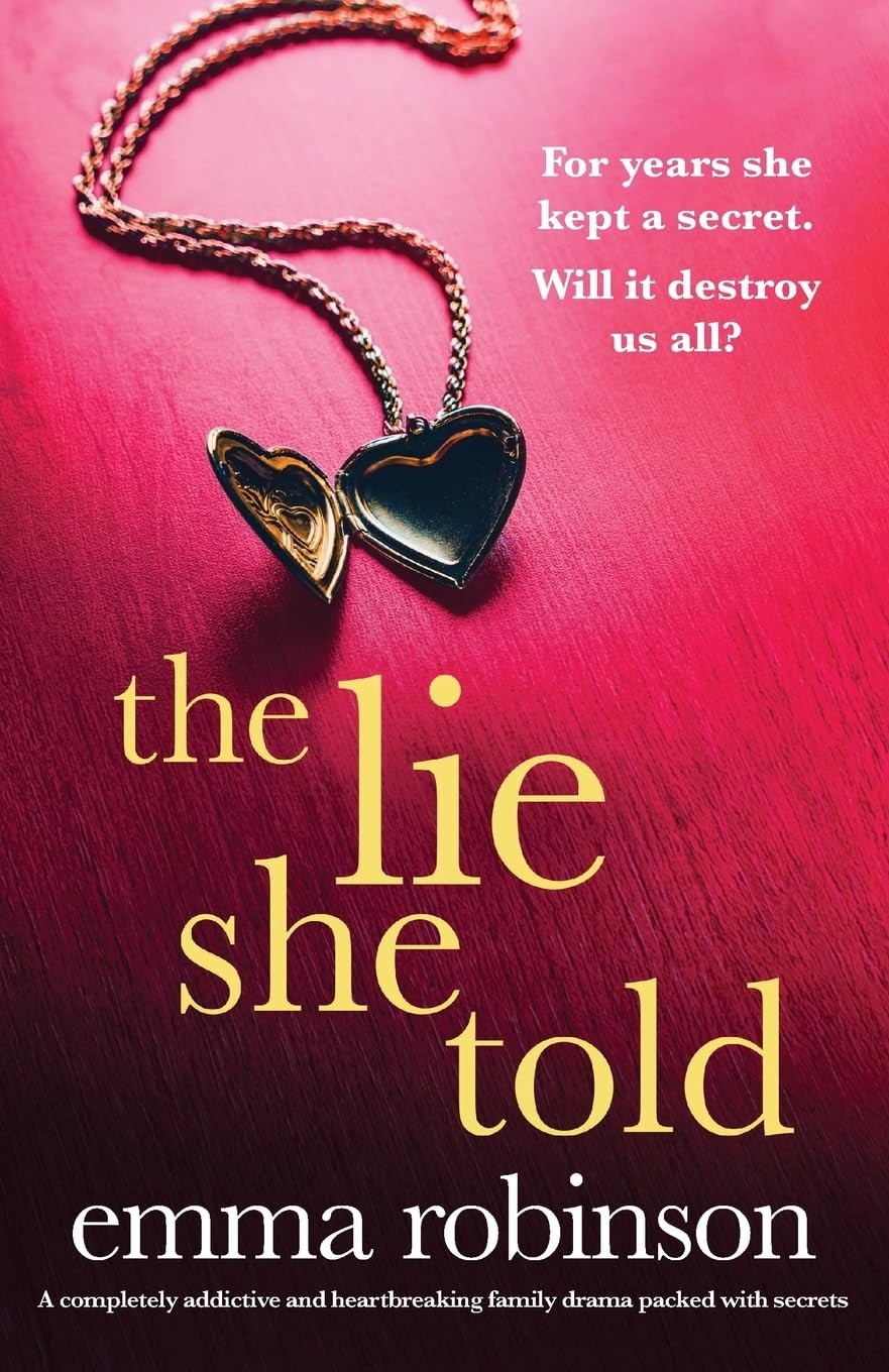 The Lie She Told: A completely addictive and heartbreaking famil