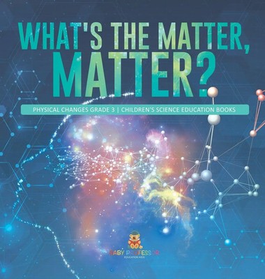 Baby | What's the Matter, Matter? Physical Changes Grade 3 Children's Science...