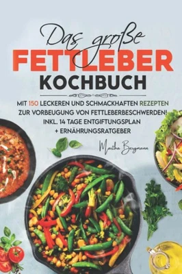 Fettleber Kochbuch 150 Rezepte + 14 Tage Diätplan, Lebergesundheit, Ernährung - Bild 1 von 2