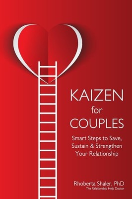 Kaizen for Couples: Smart Steps to Save, Sustain & Strengthen Your Relations...