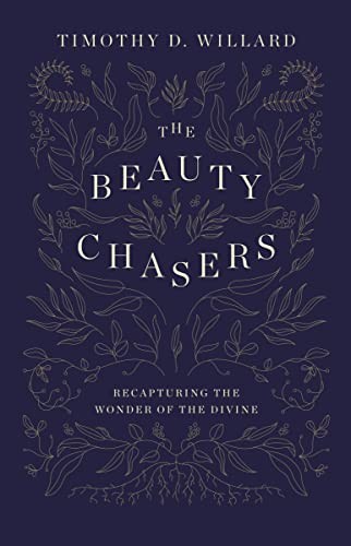 Beauty Chasers: Recapturing the Wonder of the Divine, Timothy .+ - Image 3