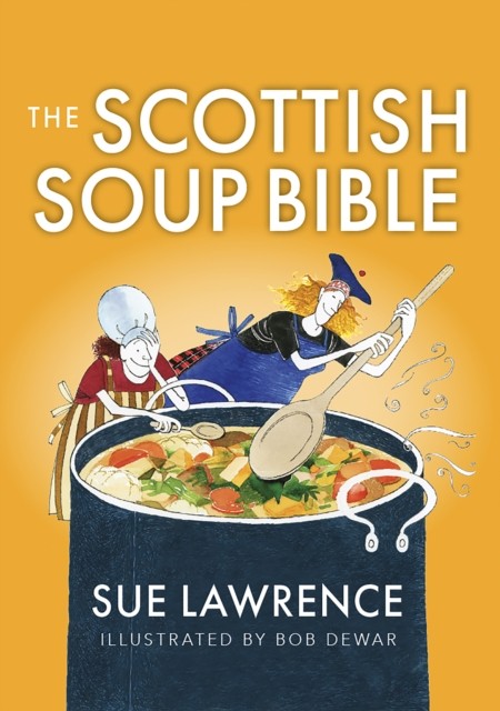 The Scottish Soup Bible by Sue Lawrence (Paperback Book)