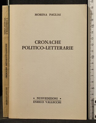 CRONACHE POLITICO-LETTERARIE. MOREBA PAGLIAI. VALLECCHI.