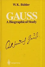 Gauss : A Biographical Study Hardcover W. K. Buehler