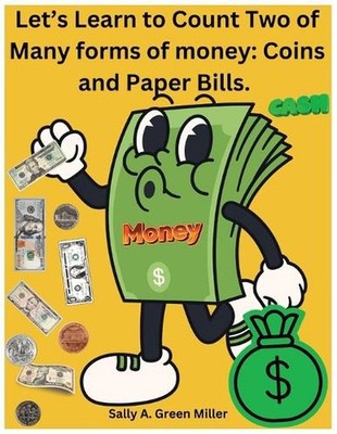 Let's Learn to Count Two of Many Forms of Money: Cooins and Paper Bills by Sally