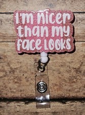 I'm Nicer Than My Face Looks ID Badge Reel -Pink Shimmer NEW