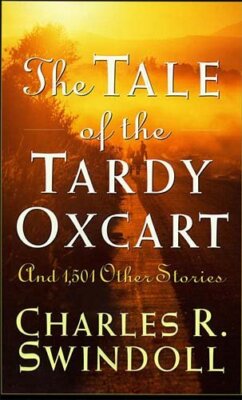 The Tale Of The Tardy Oxcart by Swindoll (hardcover)