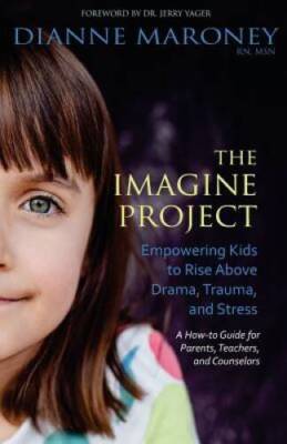 The Imagine Project: Empowering Kids to Rise Above Drama, Trauma, and - GOOD