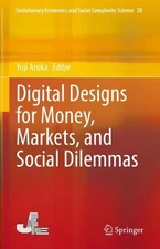 Digital Designs for Money, Markets, and Social Dilemmas by Yuji Aruka (English)