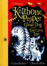 Knitbone Pepper, ghost dog and the last circus tiger: by Claire B